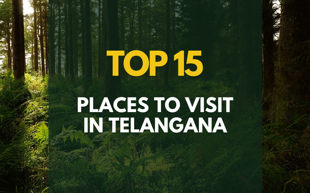 Top 15 places to visit in Telangana